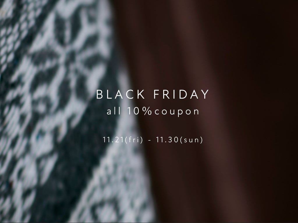 【BLACK FRIDAY】11/21(fri)-11/30(sun)